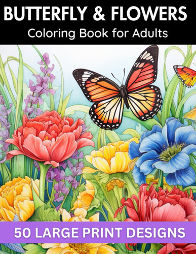 Butterfly & flowers coloring book for adult large print designs