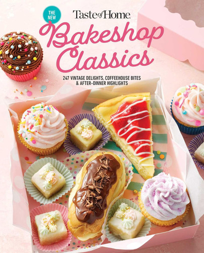 Taste of Home Bakeshop Classics: 247 Vintage Delights Coffeehouse