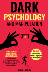 Dark Psychology and Manipulation - 3 Books In 1