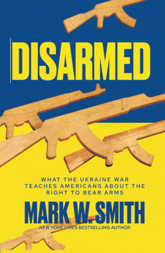 Disarmed: What the Ukraine War Teaches Americans About the Right to