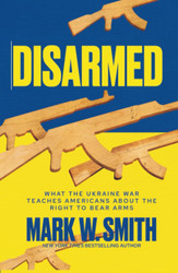 Disarmed: What the Ukraine War Teaches Americans About the Right to