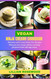 The Ninja Creami Vegan Cookbook: Make Your Own Creamy Delicious and