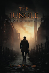 The Jungle | The 1906 Uncensored Version