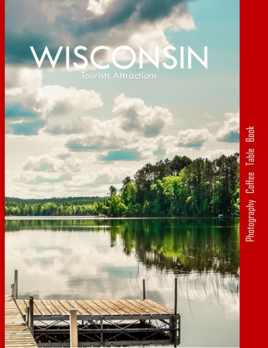 WISCONSIN Photography Coffee Table Book Tourists Attractions