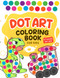 Dot Art: Coloring Book For Kids Boys and Girls Ages 2-5 Preschool and