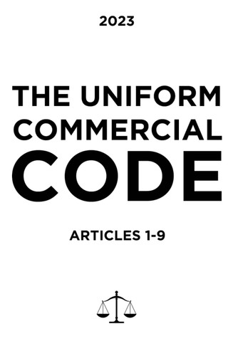 The Uniform Commercial Code - Complete Code Articles 1-9