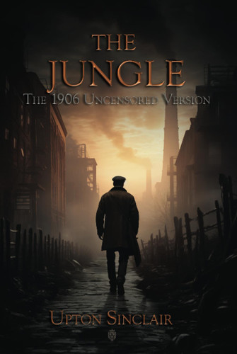 The Jungle | The 1906 Uncensored Version