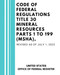 Code of Federal Regulations Title 30 Mineral Resources Parts 1 to 199 Code of Federal Regulations Title 30 Mineral Resources Parts 1 to 199