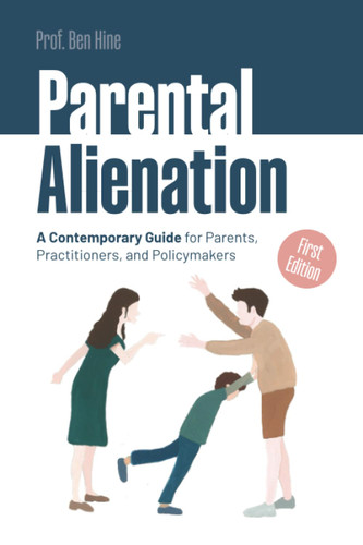 Parental Alienation: A Contemporary Guide for Parents Practitioners