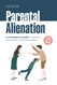 Parental Alienation: A Contemporary Guide for Parents Practitioners Parental Alienation: A Contemporary Guide for Parents Practitioners