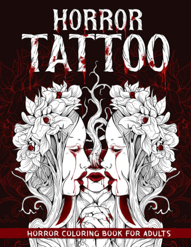 Horror Tattoo: Coloring Book for Adults Features Scary Illustrations