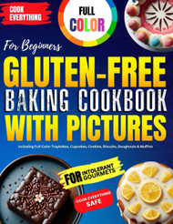 Gluten-Free Baking Cookbook with Pictures for Beginners