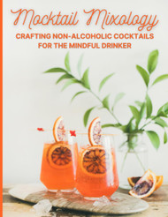 Mocktail Mixology Crafting Non-Alcoholic Cocktails for the Mindful