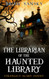 The Librarian of the Haunted Library: Supernatural Suspense Comedy