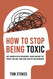 How to Stop Being Toxic