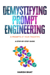 Demystifying Prompt Engineering: AI Prompts at Your Fingertips