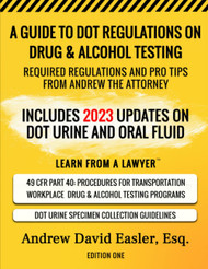 A Guide to Dot Regulations on Drug & Alcohol Testing: Required