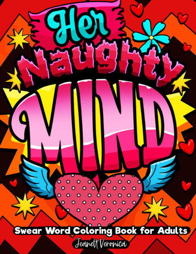 Her Naughty Mind: Swear Word Coloring Book for Adults and Women with