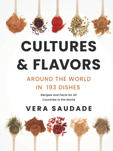 Cultures & Flavors - Around the World in 193 Dishes
