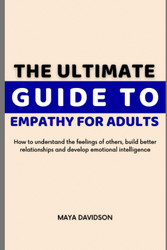 The Ultimate Guide to Empathy for Adults
