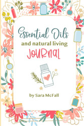 Essential Oils and Natural Living Journal