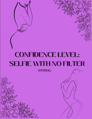 Confidence Level: Selfie With No Filter Journal