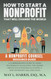 How to Start a Nonprofit That Will Change the World