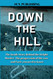 DOWN THE HILL: The Inside Story Behind the Delphi Murder The