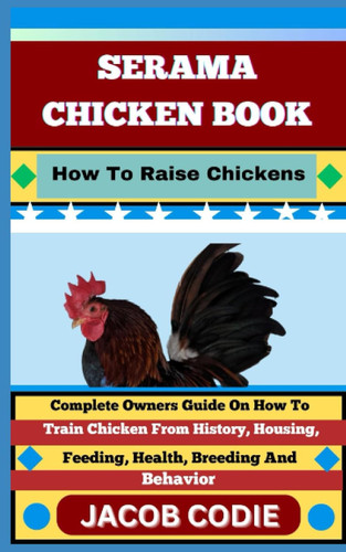 SERAMA CHICKEN BOOK How To Raise Chickens