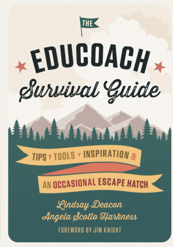 The EduCoach Survival Guide: Tips. Tools. Inspiration. And an