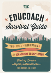 The EduCoach Survival Guide: Tips. Tools. Inspiration. And an