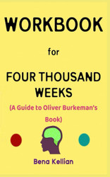 Workbook for Four Thousand Weeks by Oliver Burkeman: Your Powerful