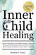 Inner Child Healing: Learn to Recognize Your Hidden Trauma Empower