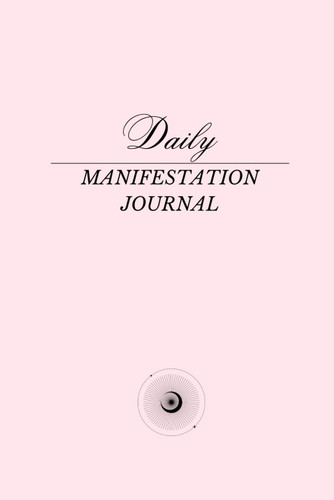 The Daily Manifestation Journal