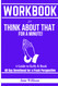 WorkBook For Think about THAT for a Minute!: