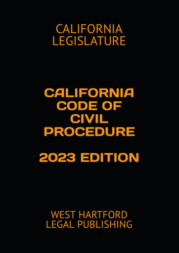 California Code of Civil Procedure 2023 Edition: West Hartford Legal