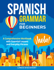 Spanish Grammar For Beginners: A Comprehensive Workbook with