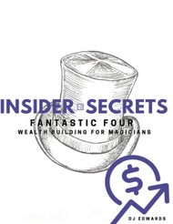 Insider Secrets Fantastic Four: Wealth Building for Magicians