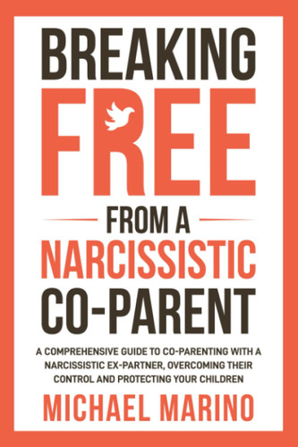 Breaking Free From a Narcissistic Co-Parent