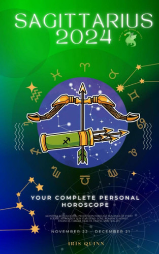 Your Complete Sagittarius 2024 Personal Horoscope
