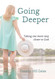 Going Deeper: Taking Another Step Closer to God