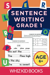 Sentence Writing Grade 1: Workbook for Reading Writing and Spelling