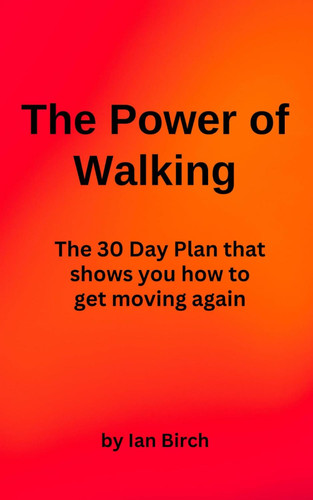 The Power of Walking: The 30 Day Plan that shows you how to get