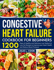 Congestive Heart Failure Cookbook for Beginners