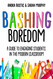 Bashing Boredom