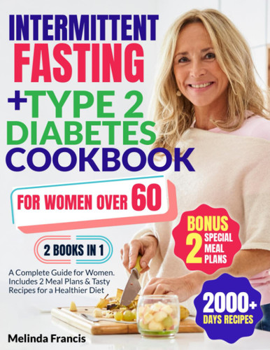Intermittent Fasting + Type 2 Diabetes Cookbook For Women Over 60