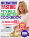 Intermittent Fasting + Type 2 Diabetes Cookbook For Women Over 60