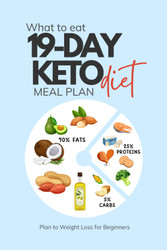 What to Eat 19-Day Keto Diet Meal Plan to Weight Loss for Beginners