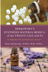 Berkowsky's Synthesis Materia Medica of the Twelve Cell Salts
