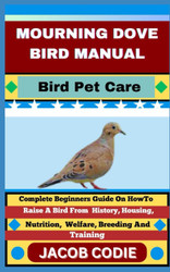 Mourning Dove Bird Manual Bird Pet Care